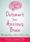 Outsmart Your Anxious Brain cover