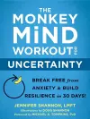 The Monkey Mind Workout for Uncertainty cover