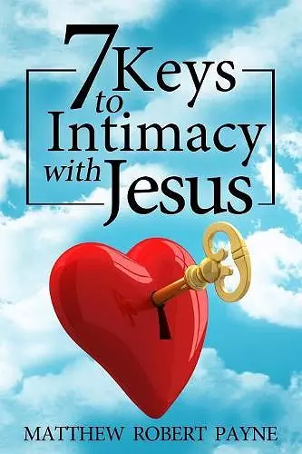 7 Keys to Intimacy with Jesus cover