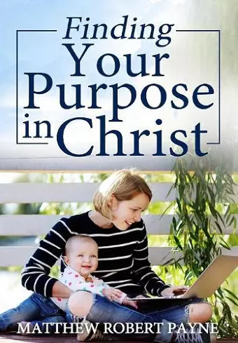 Finding Your Purpose in Christ cover