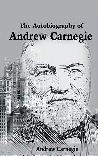 The Autobiography of Andrew Carnegie cover