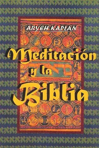 Meditacion y la Biblia/ Meditation and the Bible (Spanish Edition) cover