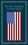 The U.S. Constitution and Other Writings cover