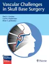 Vascular Challenges in Skull Base Surgery cover