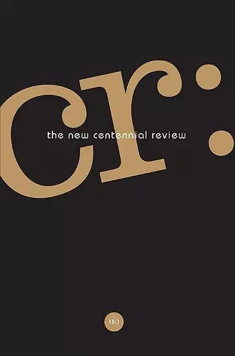 CR: The New Centennial Review 15, No. 1 cover