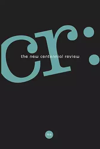 CR: The New Centennial Review 15, No. 2 cover