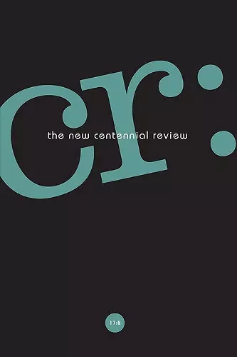 CR: The New Centennial Review 17, No. 2 cover