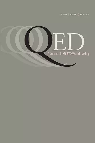 QED: A Journal in GLBTQ Worldmaking 6, No. 1 cover