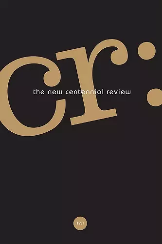 CR: The New Centennial Review 19, No. 1 cover