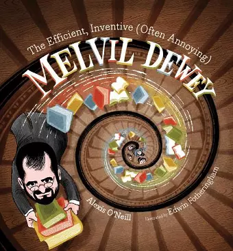 The Efficient, Inventive (Often Annoying) Melvil Dewey cover