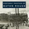 Historic Photos of Baton Rouge cover