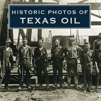 Historic Photos of Texas Oil cover