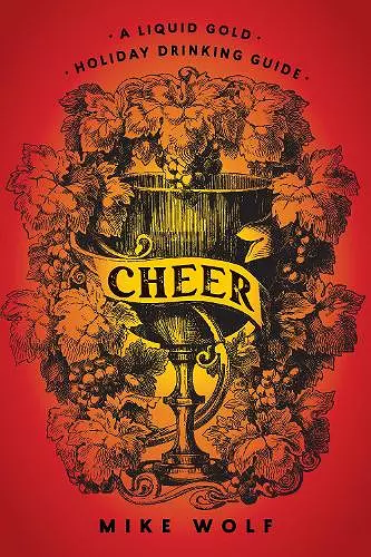 Cheer: A Liquid Gold Holiday Drinking Guide cover