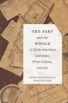 The Part and the Whole in Early American Literature, Print Culture, and Art cover