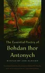 The Essential Poetry of Bohdan Ihor Antonych cover