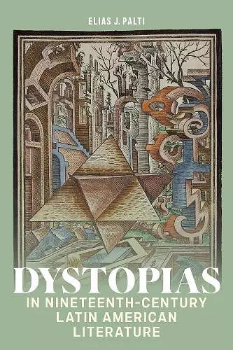 Dystopias in Nineteenth-Century Latin American Literature cover