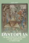 Dystopias in Nineteenth-Century Latin American Literature cover
