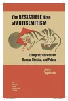 The Resistible Rise of Antisemitism – Exemplary Cases from Russia, Ukraine, and Poland cover
