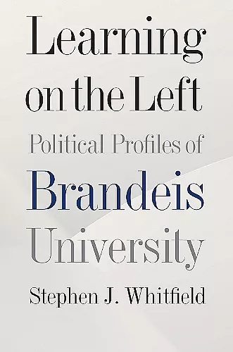 Learning on the Left – Political Profiles of Brandeis University cover