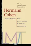 Hermann Cohen – Writings on Neo–Kantianism and Jewish Philosophy cover