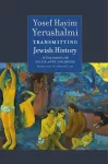Transmitting Jewish History – Yosef Hayim Yerushalmi in Conversation with Sylvie Anne Goldberg cover