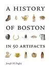 A History of Boston in 50 Artifacts cover