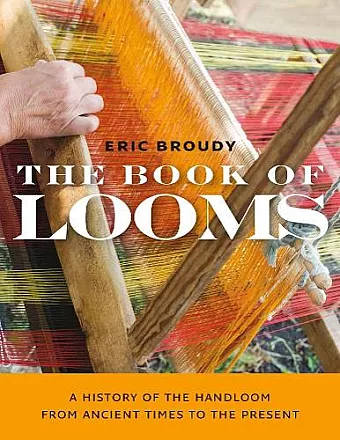 The Book of Looms – A History of the Handloom from Ancient Times to the Present cover