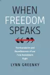 When Freedom Speaks – The Boundaries and the Boundlessness of Our First Amendment Right cover