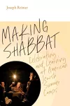 Making Shabbat – Celebrating and Learning at American Jewish Summer Camps cover