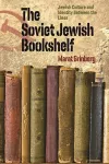 The Soviet Jewish Bookshelf – Jewish Culture and Identity Between the Lines cover