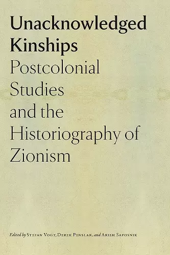 Unacknowledged Kinships – Postcolonial Studies and the Historiography of Zionism cover