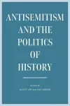 Antisemitism and the Politics of History cover