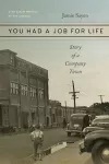 You Had a Job for Life – Story of a Company Town cover