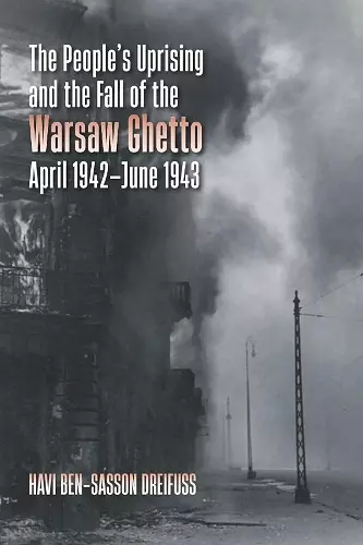 The People's Uprising and the Fall of Warsaw Ghetto, April 1942–June 1943 cover