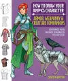 How to Draw Your RPG Character : Armor, Weaponry & Creature Companions cover