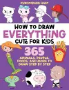 How to Draw Everything Cute for Kids cover