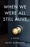 When We Were All Still Alive cover