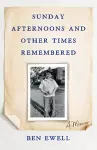 Sunday Afternoons and Other Times Remembered cover