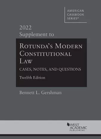 Rotunda's Modern Constitutional Law, Cases, Notes, and Questions, 2022 Supplement cover