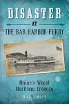 Disaster at the Bar Harbor Ferry cover