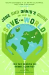 Jane and David’s Starter Guide to Saving the World cover