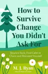 How to Survive Change You Didn't Ask for cover