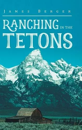 Ranching in the Tetons cover