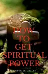 How to Get Spiritual Power cover