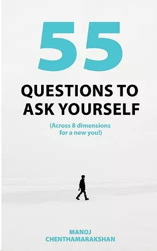 55 Questions to Ask Yourself, Across 8 Dimensions for a New You! cover