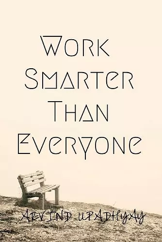 Work Smarter Than Everyone cover