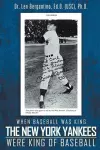 When Baseball was King The New York Yankees were King of Baseball cover