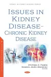 Issues in Kidney Disease -- Chronic Kidney Disease cover