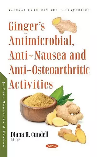 Ginger's Antimicrobial, Anti-Nausea and Anti-Osteoarthritic Activities cover