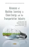 Advances of Machine Learning in Clean Energy and the Transportation Industry cover